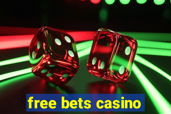 free bets casino