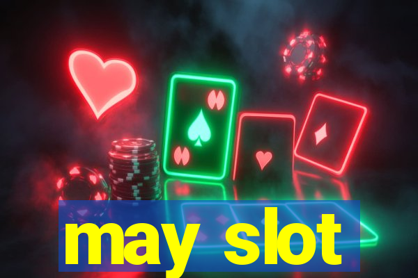 may slot