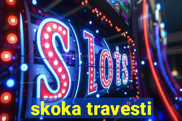 skoka travesti