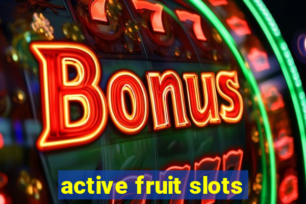 active fruit slots