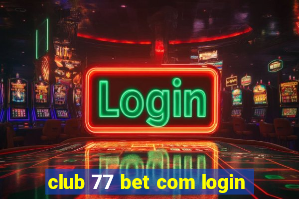 club 77 bet com login