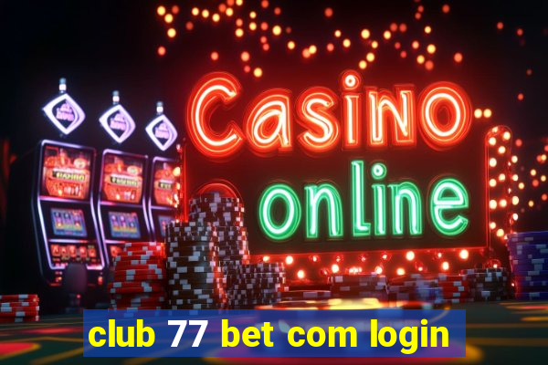 club 77 bet com login