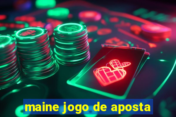 maine jogo de aposta