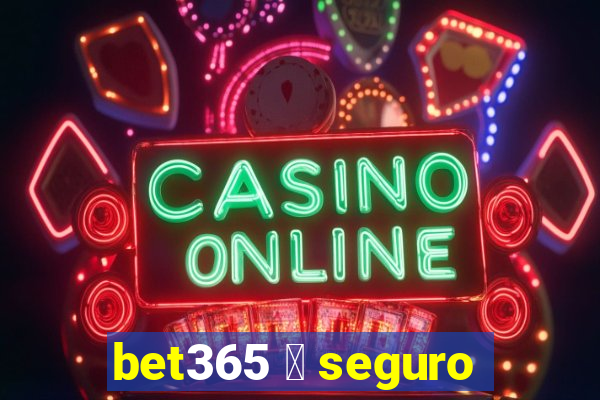 bet365 茅 seguro