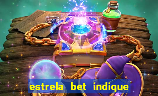 estrela bet indique e ganhe