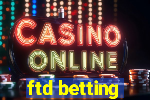 ftd betting