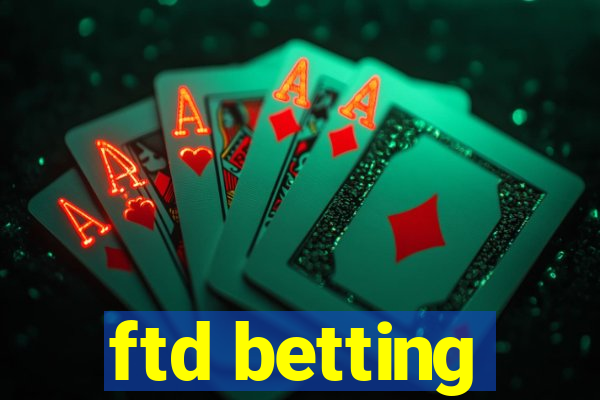 ftd betting