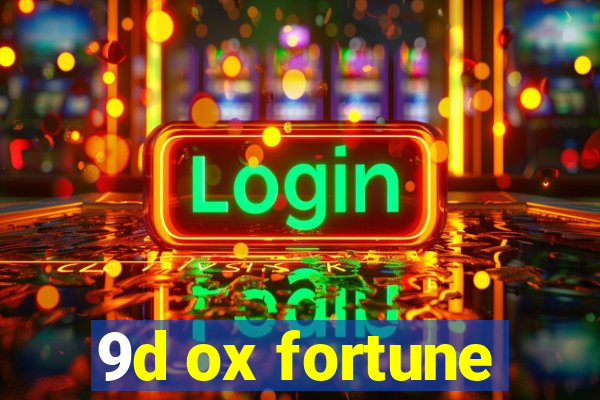 9d ox fortune