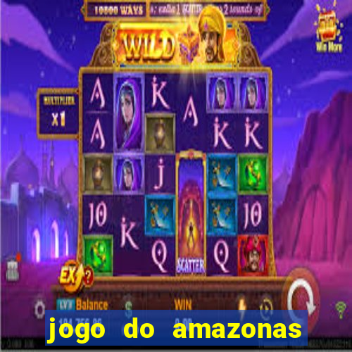 jogo do amazonas onde assistir