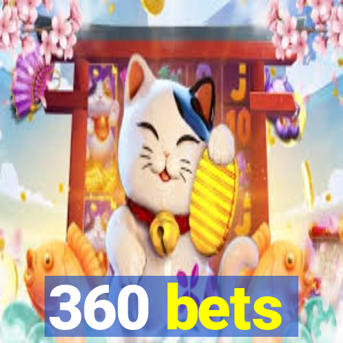 360 bets