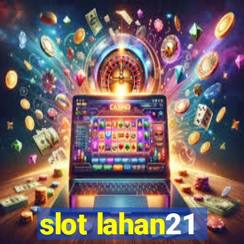 slot lahan21