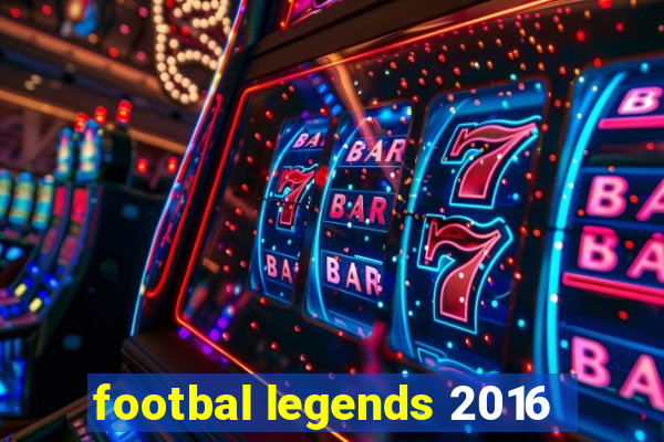 footbal legends 2016