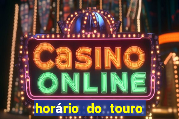 horário do touro fortune hoje