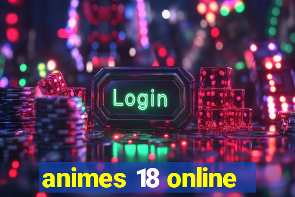 animes 18 online