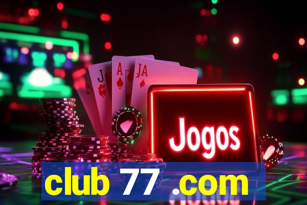 club 77 .com