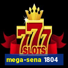 mega-sena 1804