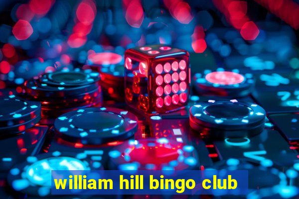 william hill bingo club