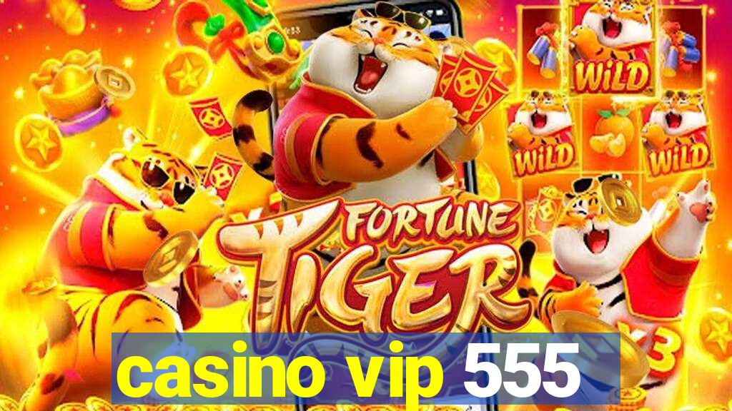 casino vip 555