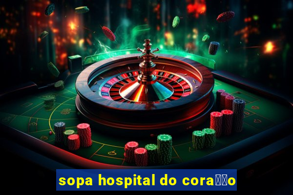 sopa hospital do cora莽茫o