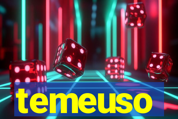 temeuso