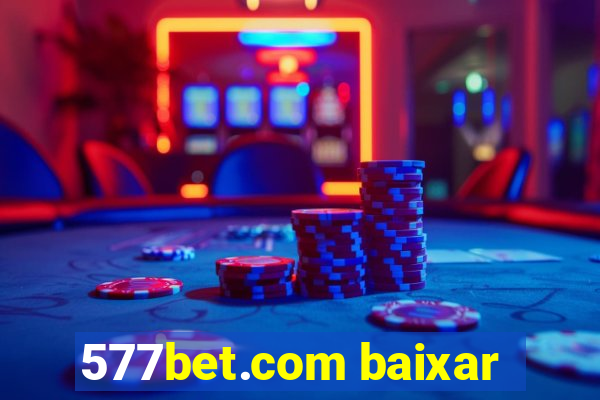 577bet.com baixar