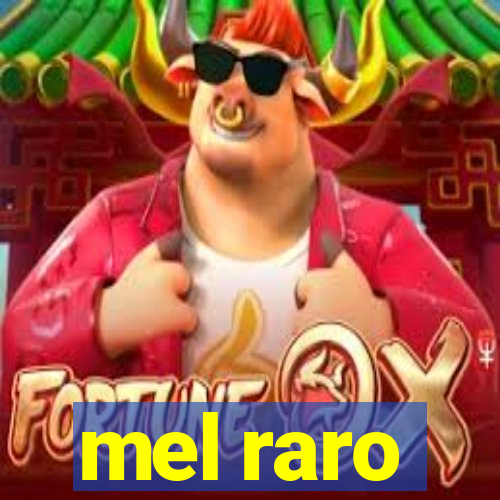 mel raro