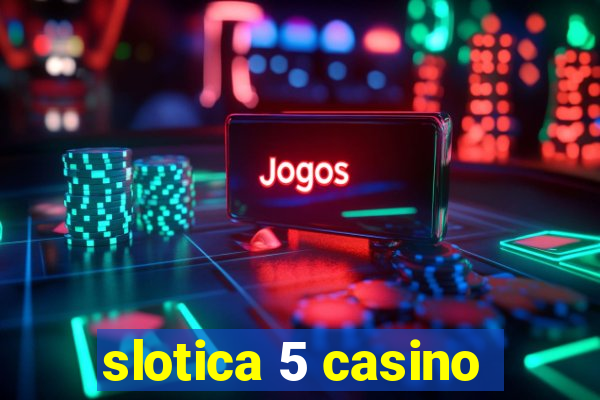 slotica 5 casino