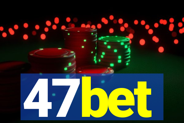 47bet