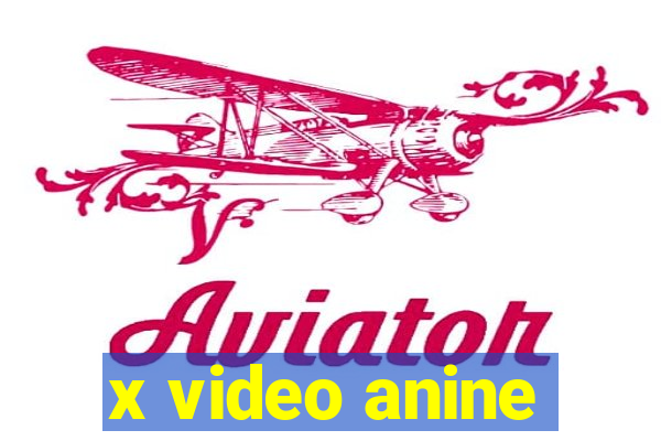 x video anine