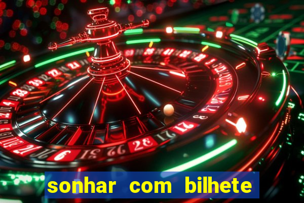 sonhar com bilhete de loteria livro dos sonhos