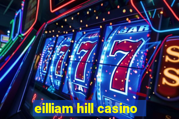 eilliam hill casino