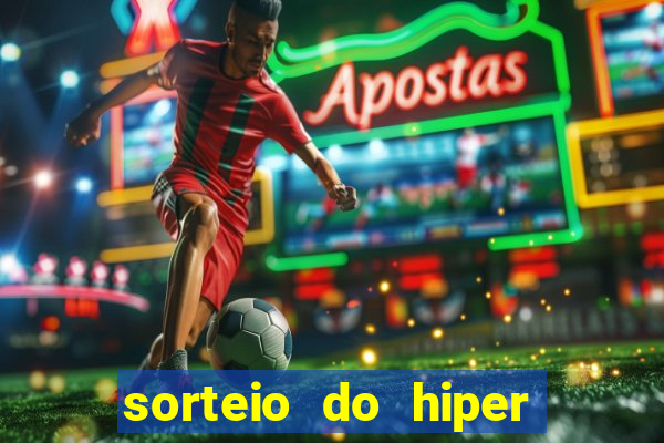 sorteio do hiper cap de hoje ao vivo