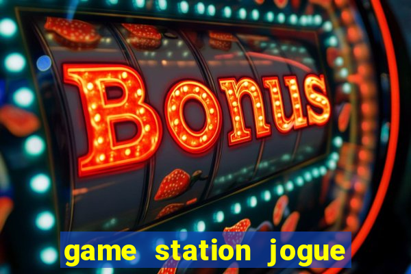 game station jogue e ganhe dinheiro