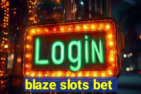 blaze slots bet