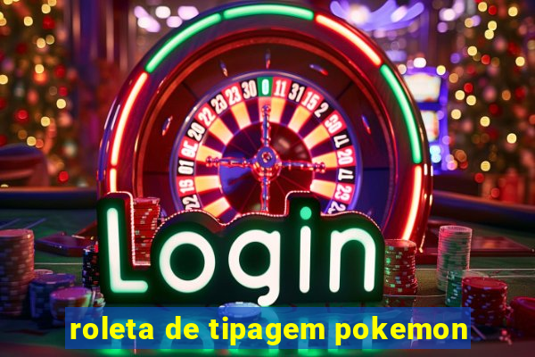 roleta de tipagem pokemon