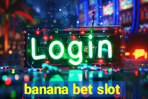 banana bet slot