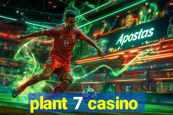 plant 7 casino