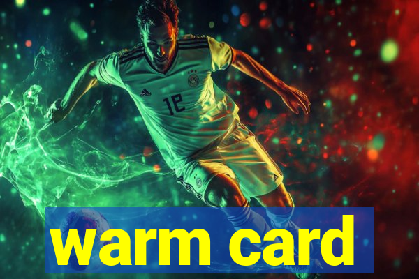 warm card