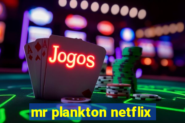 mr plankton netflix