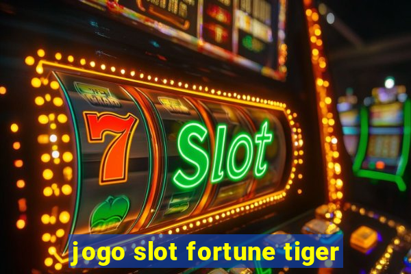 jogo slot fortune tiger