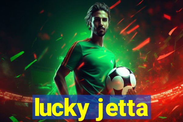 lucky jetta