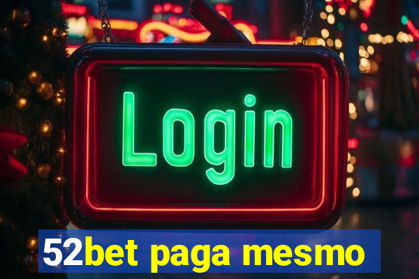 52bet paga mesmo