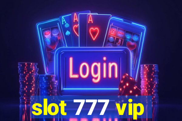 slot 777 vip