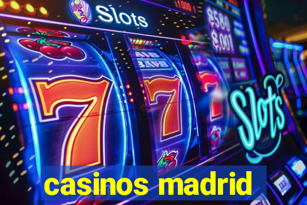 casinos madrid