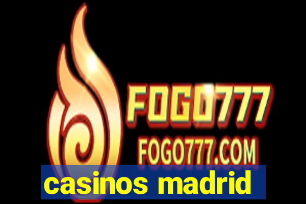 casinos madrid