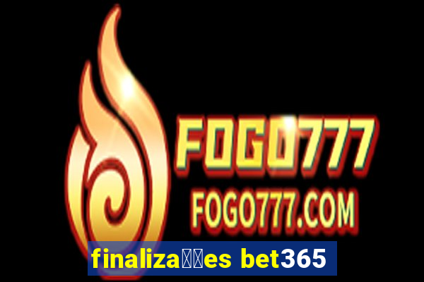 finaliza莽玫es bet365