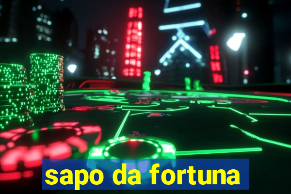 sapo da fortuna