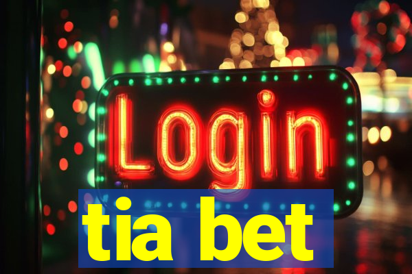 tia bet