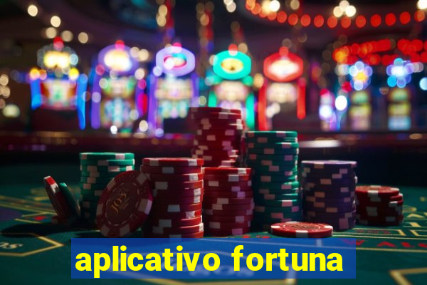 aplicativo fortuna