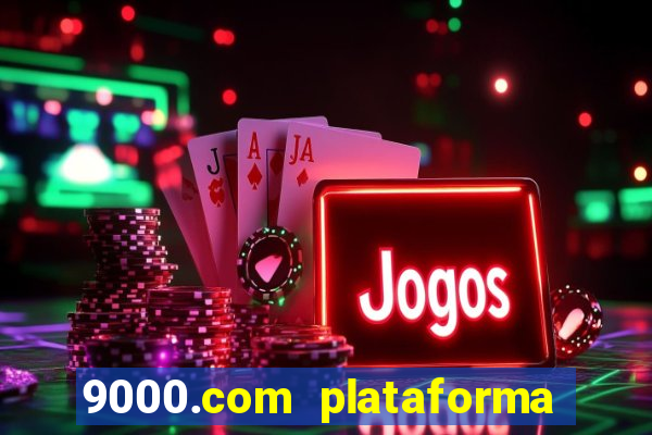 9000.com plataforma de jogos